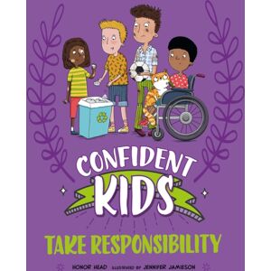 Hachette Children's Group Confident Kids!: Take Responsibility Hachette Children's Group Confident Kids!: Take Responsibility