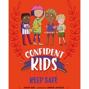Hachette Children's Group Confident Kids!: Keep Safe Hachette Children's Group Confident Kids!: Keep Safe