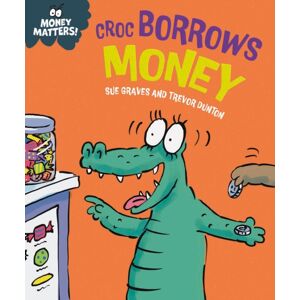 Hachette Children's Group Money Matters: Croc Borrows Money Hachette Children's Group Money Matters: Croc Borrows Money