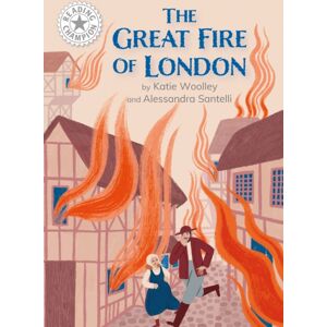 Hachette Children's Group Reading Champion: Great Fire Of London, The : Independent Reading White 10 Hachette Children's Group Reading Champion: Great Fire Of London, The : Independent Reading White 10