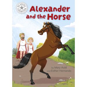 Hachette Children's Group Reading Champion: Alexander And The Horse : Independent Reading White 10 Hachette Children's Group Reading Champion: Alexander And The Horse : Independent Reading White 10