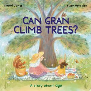 Hachette Children's Group All Sorts: Can Gran Climb Trees? Hachette Children's Group All Sorts: Can Gran Climb Trees?