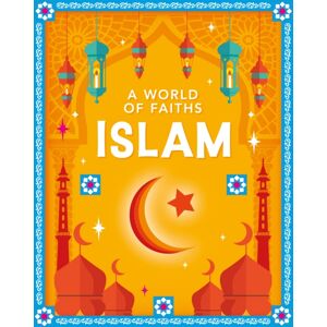 Hachette Children's Group A World Of Faiths: Islam Hachette Children's Group A World Of Faiths: Islam