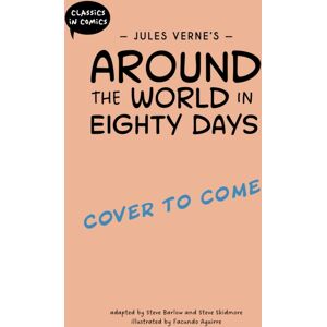 Hachette Children's Group Classics In Comics: Jules Verne'S Around The World In Eighty Days : A Comic Book Hachette Children's Group Classics In Comics: Jules Verne'S Around The World In Eighty Days : A Comic Book