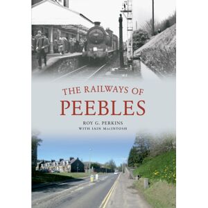 Amberley Publishing The Railways Of Peebles Amberley Publishing The Railways Of Peebles