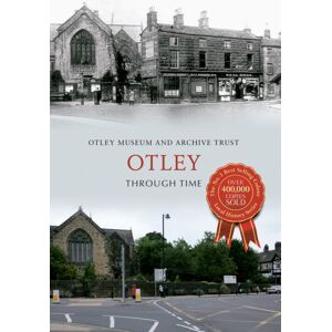 Amberley Publishing Otley Through Time Amberley Publishing Otley Through Time