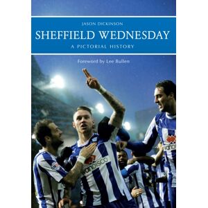 Amberley Publishing Sheffield Wednesday A Pictorial History Amberley Publishing Sheffield Wednesday A Pictorial History