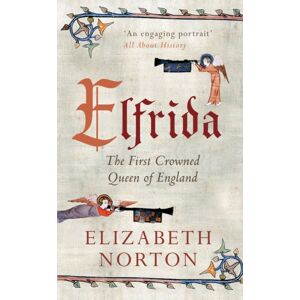 Amberley Publishing Elfrida : The First Crowned Queen Of England Amberley Publishing Elfrida : The First Crowned Queen Of England