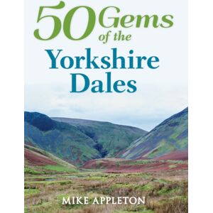 Amberley Publishing 50 Gems Of The Yorkshire Dales : The History & Heritage Of The Most Iconic Places Amberley Publishing 50 Gems Of The Yorkshire Dales : The History & Heritage Of The Most Iconic Places