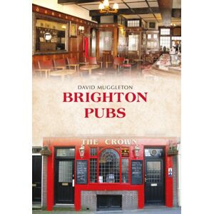 Amberley Publishing Brighton Pubs Amberley Publishing Brighton Pubs