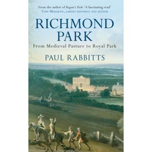 Amberley Publishing Richmond Park : From Medieval Pasture To Royal Park Amberley Publishing Richmond Park : From Medieval Pasture To Royal Park