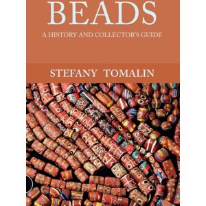 Amberley Publishing Beads : A History And Collector'S Guide Amberley Publishing Beads : A History And Collector'S Guide