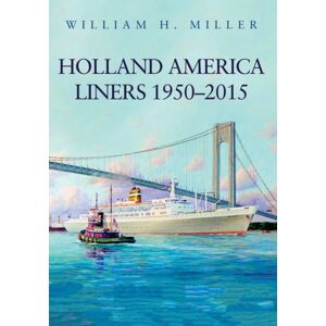 Amberley Publishing Holland America Liners 1950-2015 Amberley Publishing Holland America Liners 1950-2015