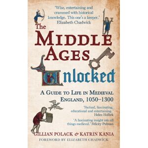 Amberley Publishing The Middle Ages Unlocked : A Guide To Life In Medieval England, 1050-1300 Amberley Publishing The Middle Ages Unlocked : A Guide To Life In Medieval England, 1050-1300