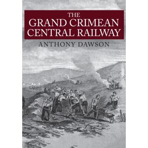 Amberley Publishing The Grand Crimean Central Railway Amberley Publishing The Grand Crimean Central Railway