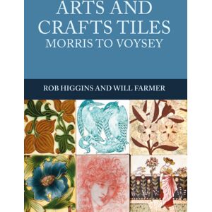 Amberley Publishing Arts And Crafts Tiles: Morris To Voysey Amberley Publishing Arts And Crafts Tiles: Morris To Voysey