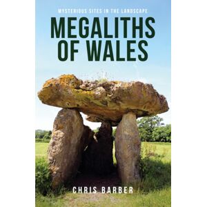Amberley Publishing Megaliths Of Wales : Mysterious Sites In The Landscape Amberley Publishing Megaliths Of Wales : Mysterious Sites In The Landscape