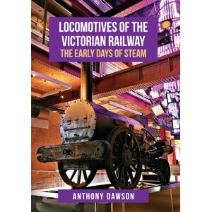 Amberley Publishing Locomotives Of The Victorian Railway : The Early Days Of Steam Amberley Publishing Locomotives Of The Victorian Railway : The Early Days Of Steam