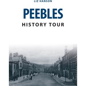 Amberley Publishing Peebles History Tour Amberley Publishing Peebles History Tour