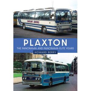 Amberley Publishing Plaxton: The Panorama And Panorama Elite Years Amberley Publishing Plaxton: The Panorama And Panorama Elite Years