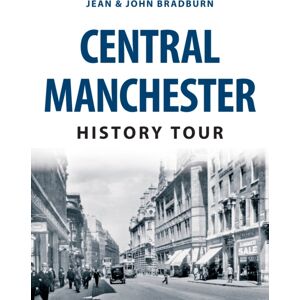 Amberley Publishing Central Manchester History Tour Amberley Publishing Central Manchester History Tour