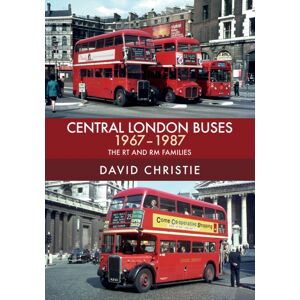 Amberley Publishing Central London Buses 1967-1987 : The Rt And Rm Families Amberley Publishing Central London Buses 1967-1987 : The Rt And Rm Families