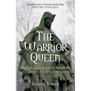Amberley Publishing The Warrior Queen : The Life And Legend Of Aethelflaed, Daughter Of Alfred The Great Amberley Publishing The Warrior Queen : The Life And Legend Of Aethelflaed, Daughter Of Alfred The Great