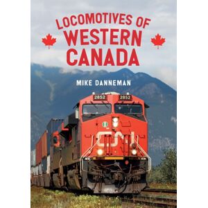 Amberley Publishing Locomotives Of Western Canada Amberley Publishing Locomotives Of Western Canada