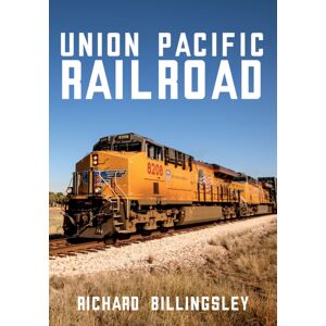 Amberley Publishing Union Pacific Railroad Amberley Publishing Union Pacific Railroad