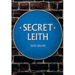 Amberley Publishing Secret Leith Amberley Publishing Secret Leith