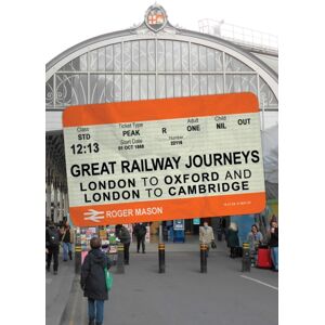 Amberley Publishing Great Railway Journeys: London To Oxford And London To Cambridge Amberley Publishing Great Railway Journeys: London To Oxford And London To Cambridge
