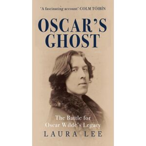 Amberley Publishing Oscar'S Ghost : The Battle For Oscar Wilde'S Legacy Amberley Publishing Oscar'S Ghost : The Battle For Oscar Wilde'S Legacy