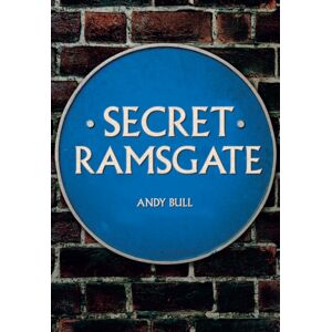 Amberley Publishing Secret Ramsgate Amberley Publishing Secret Ramsgate