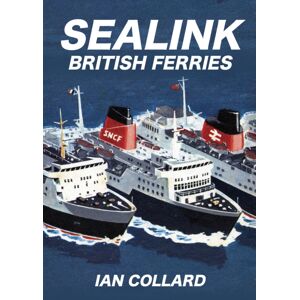 Amberley Publishing Sealink British Ferries Amberley Publishing Sealink British Ferries