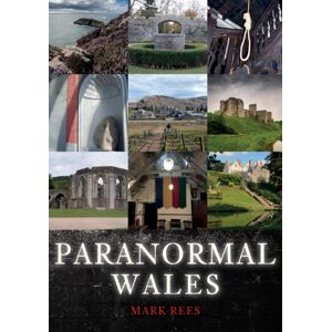 Amberley Publishing Paranormal Wales Amberley Publishing Paranormal Wales