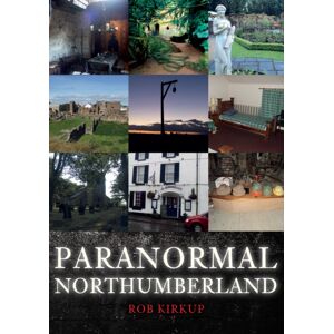 Amberley Publishing Paranormal Northumberland Amberley Publishing Paranormal Northumberland
