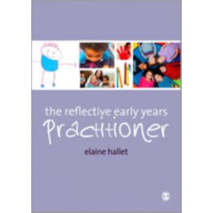 SAGE Publications Ltd The Reflective Early Years Practitioner SAGE Publications Ltd The Reflective Early Years Practitioner
