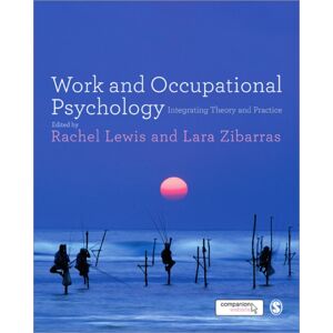Sage Publications Ltd Work And Occupational Psychology : Integrating Theory And Practice Sage Publications Ltd Work And Occupational Psychology : Integrating Theory And Practice