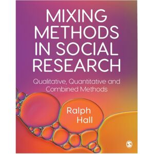 Sage Publications Ltd Mixing Methods In Social Research : Qualitative, Quantitative And Combined Methods Sage Publications Ltd Mixing Methods In Social Research : Qualitative, Quantitative And Combined Methods