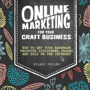 David & Charles Online Marketing For Your Craft Business : How To Get Your Handmade Products Discovered, Shared And Sold On The Internet David & Charles Online Marketing For Your Craft Business : How To Get Your Handmade Products Discovered, Shared And Sold On The Internet