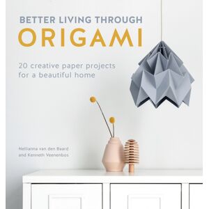 David & Charles Better Living Through Origami : 20 Creative Paper Projects For A Beautiful Home David & Charles Better Living Through Origami : 20 Creative Paper Projects For A Beautiful Home