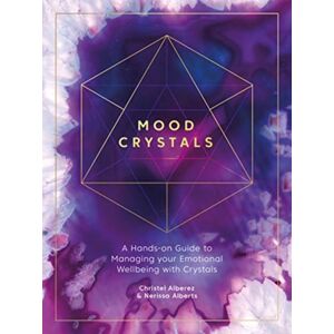 David & Charles Mood Crystals : A Hands-On Guide To Managing Your Emotional Wellbeing With Crystals David & Charles Mood Crystals : A Hands-On Guide To Managing Your Emotional Wellbeing With Crystals