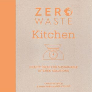 David & Charles Zero Waste: Kitchen : Crafty Ideas For Sustainable Kitchen Solutions David & Charles Zero Waste: Kitchen : Crafty Ideas For Sustainable Kitchen Solutions