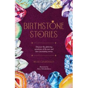 David & Charles Birthstone Stories : Discover The Glittering Gemstones Of The Year And Their Fascinating Stories David & Charles Birthstone Stories : Discover The Glittering Gemstones Of The Year And Their Fascinating Stories