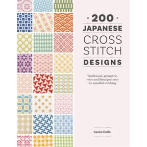David & Charles 200 Japanese Cross Stitch Designs : Traditional, Geometric, Retro And Floral Patterns For Mindful Stitching David & Charles 200 Japanese Cross Stitch Designs : Traditional, Geometric, Retro And Floral Patterns For Mindful Stitching