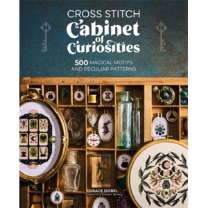 David & Charles Cross Stitch Cabinet Of Curiosities : 500 Magical Motifs And Peculiar Patterns David & Charles Cross Stitch Cabinet Of Curiosities : 500 Magical Motifs And Peculiar Patterns