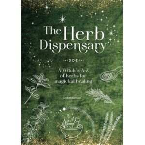 David & Charles The Herb Dispensary : A Witch'S A-Z Of Herbs For Magickal Healing David & Charles The Herb Dispensary : A Witch'S A-Z Of Herbs For Magickal Healing