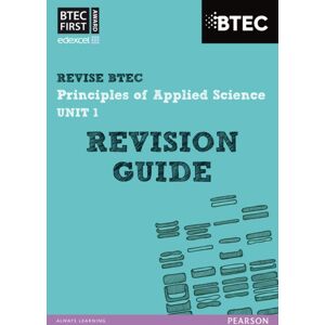 Pearson Education Limited Pearson Revise Btec First In Applied Science: Principles Of Applied Science Unit 1 Revision Guide - For 2026, 2027 Exams Pearson Education Limited Pearson Revise Btec First In Applied Science: Principles Of Applied Science Unit 1 Revision Guide - For 2026, 2027 Exams