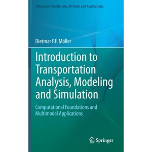 Springer London Ltd Introduction To Transportation Analysis, Modeling And Simulation : Computational Foundations And Multimodal Applications Springer London Ltd Introduction To Transportation Analysis, Modeling And Simulation : Computational Foundations And Multimodal Applications