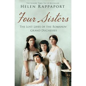 Pan Macmillan Four Sisters: The Lost Lives Of The Romanov Grand Duchesses Pan Macmillan Four Sisters: The Lost Lives Of The Romanov Grand Duchesses